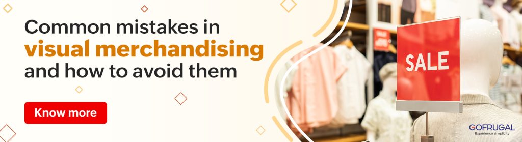 What is visual merchandising, its common mistakes and solutions