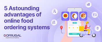 5 Astounding Advantages of Online Food Ordering Systems For Your Restaurant - Gofrugal
