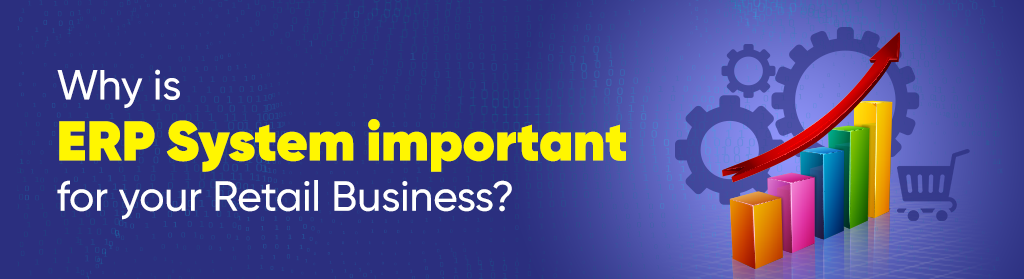 Why is an ERP system important for your retail business? - Gofrugal ERP enables growth and automates.